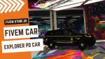 Good FiveM Explorer PD Car