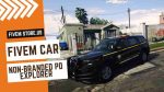 Good FiveM Non Branded PD Explorer