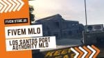 Lovely FiveM Los Santos Port Authority MLO