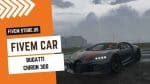 best FiveM Bugatti Chiron 300 Car