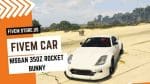 best FiveM Nissan 350Z Rocket Bunny Car