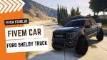 best FiveM Ford Shelby Truck