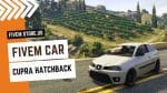 best FiveM Cupra Hatchback Car
