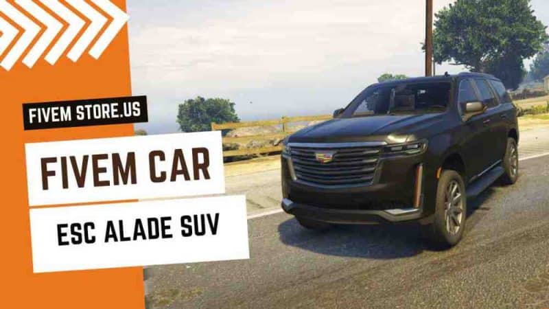 best FiveM ESC ALADE SUV CAR