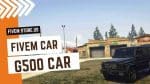Better FiveM G500 Car