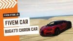 Beautiful FiveM Bugatti Chiron Car