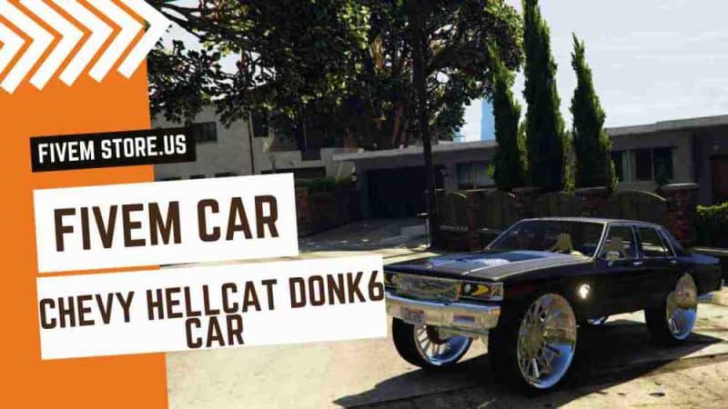 Better FiveM Chevy Hellcat Donk6 Car
